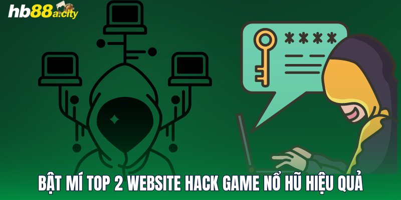 Bật mí top 2 website hack game nổ hũ hiệu quả