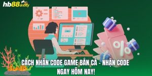 Cách Nhận Code Game Bắn Cá - Nhận Code Ngay Hôm Nay!