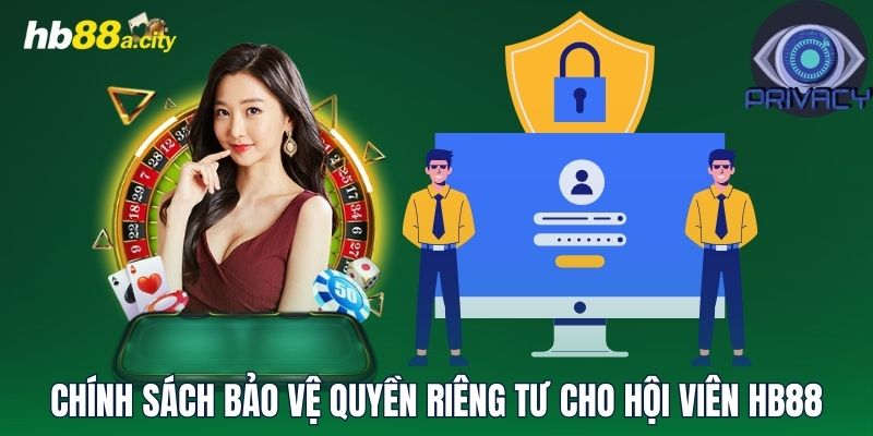 Chính sách bảo vệ quyền riêng tư cho hội viên HB88