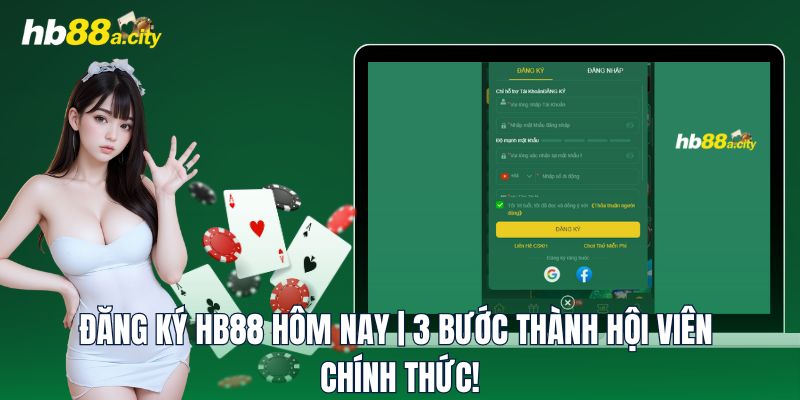 Đăng Ký HB88 Hôm Nay | 3 Bước Thành Hội Viên Chính Thức!