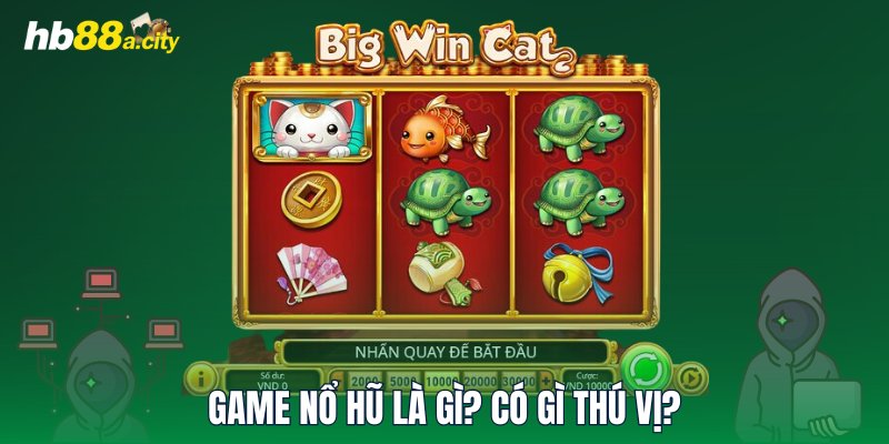 Game nổ hũ là gì? Có gì thú vị?