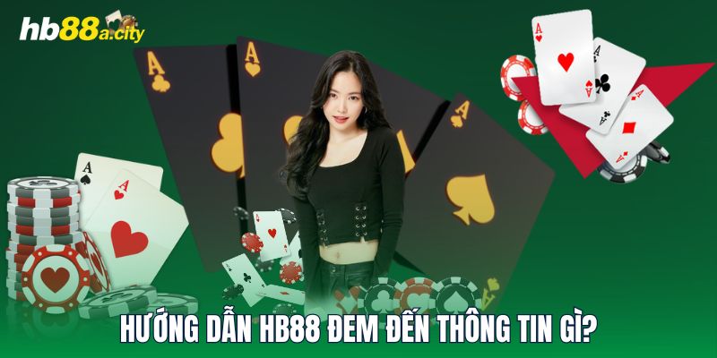 Hướng Dẫn HB88 đem đến thông tin gì?