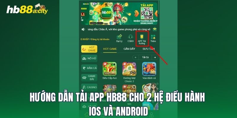 Hướng dẫn tải app HB88 cho 2 hệ điều hành iOS và Android