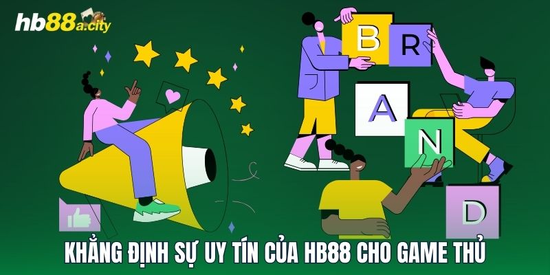 Khẳng định sự uy tín của HB88 cho game thủ