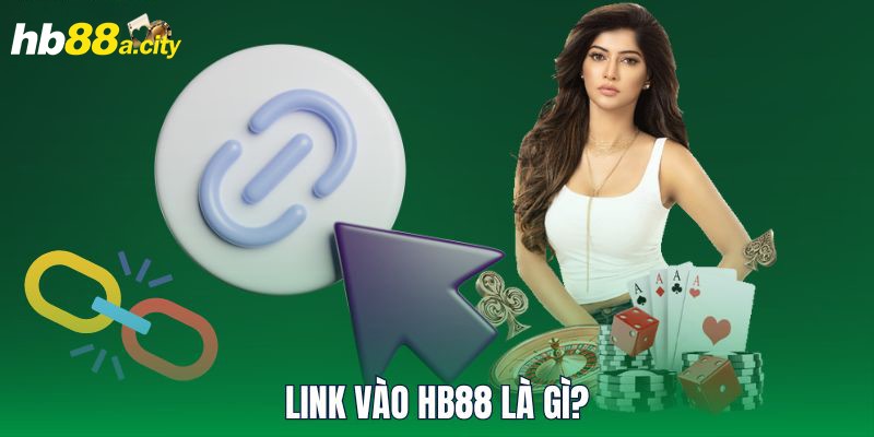 Link vào HB88 là gì?