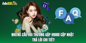 Những Câu Hỏi Thường Gặp HB88 | Cập Nhật & Trả Lời Chi Tiết!