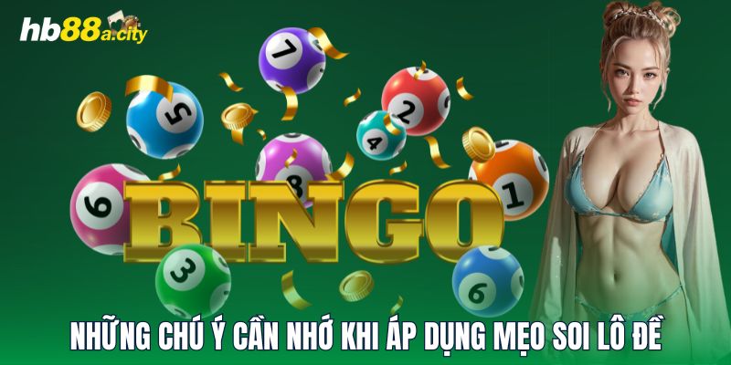 Những chú ý cần nhớ khi áp dụng mẹo soi lô đề