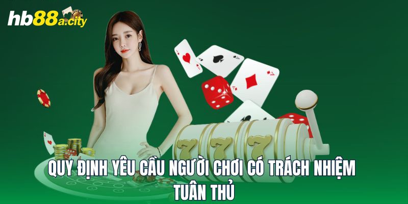 Quy định yêu cầu người chơi có trách nhiệm tuân thủ