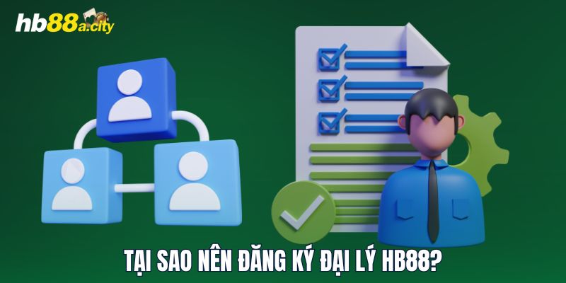 Tại sao nên đăng ký đại lý HB88?