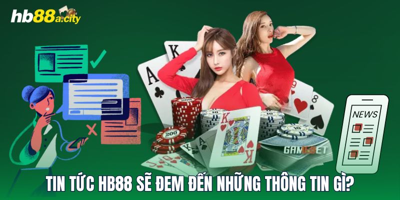 Tin Tức HB88 sẽ đem đến những thông tin gì?