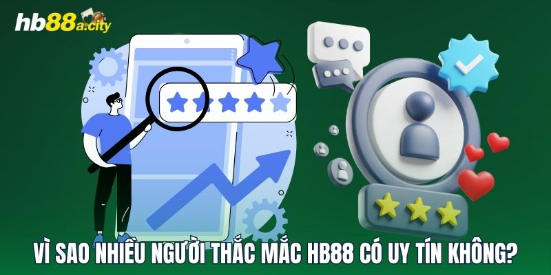 Vì sao nhiều người thắc mắc HB88 có uy tín không?