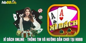 Xì Dách Online - Thông Tin Và Hướng Dẫn Chơi Tại HB88