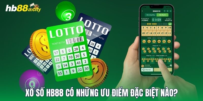 Xổ Số HB88 có những ưu điểm đặc biệt nào?